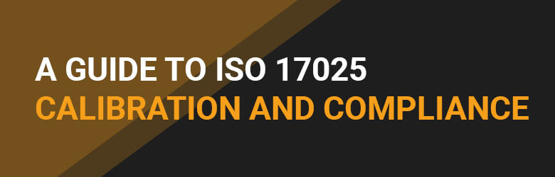 a guide to ISO 17025 calibration and compliance